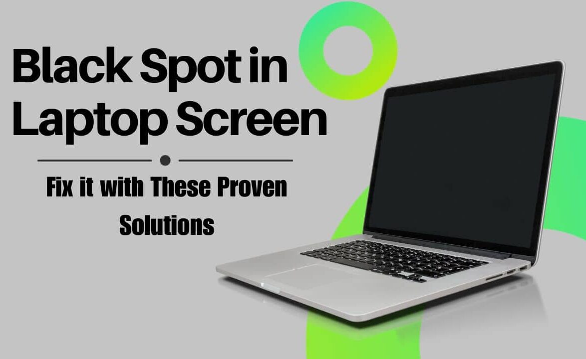 Black Spot on Laptop Screen: Causes, Fixes & Repair Guide