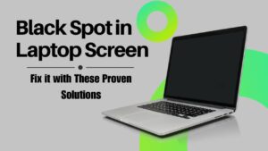 Black Spot on Laptop Screen: Causes, Fixes & Repair Guide